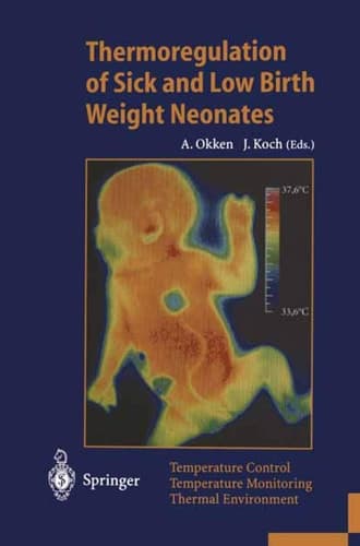 Thermoregulation of Sick and Low Birth Weight Neonates Temperature Control. Temperature Monitoring. Thermal Environment