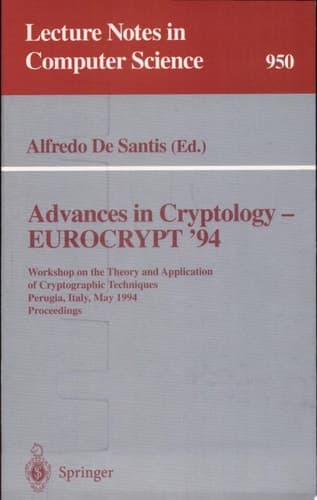 Advances in Cryptology - EUROCRYPT '94 Workshop on the Theory and Application of Cryptographic Techniques, Perugia, Italy, May 9 - 12, 1994. Proceedings