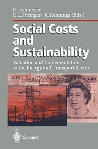 Social Costs and Sustainability: Valuation and Implementation in the Energy and Transport Sector Proceeding of an International Conference, Held at Ladenburg, Germany, May 27–30, 1995