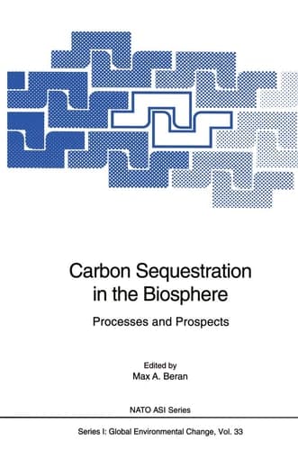 Carbon Sequestration in the Biosphere: Processes and Prospects (Nato ASI Subseries I:)