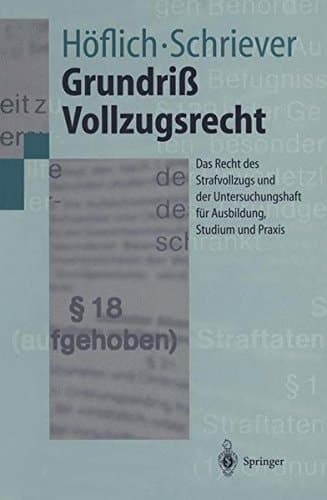 Grundriss Vollzugsrecht das Recht des Strafvollzugs und der Untersuchungshaft für Ausbildung, Studium und Praxis