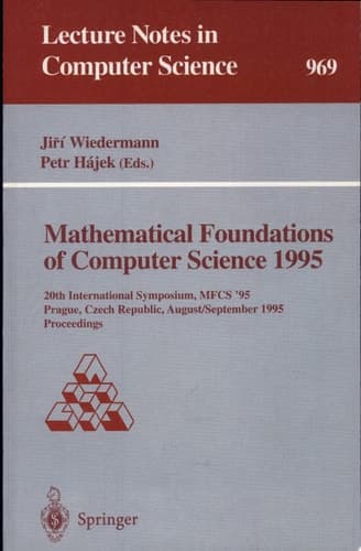 Mathematical Foundations of Computer Science 1995 20th International Symposium, MFCS'95, Prague, Czech Republic, August 28 - September 1, 1995. Proceedings