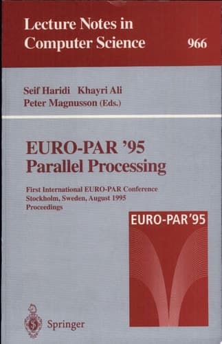 EURO-PAR '95: Parallel Processing First International EURO-PAR Conference, Stockholm, Sweden, August 29 - 31, 1995. Proceedings