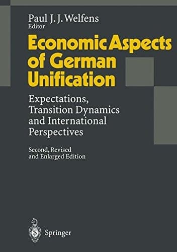 Economic Aspects of German Unification: Expectations, Transition Dynamics and International Perspectives