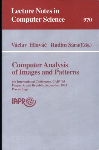 Computer Analysis of Images and Patterns 6th International Conference, CAIP’95, Prague, Czech Republic, September 6–8, 1995 Proceedings