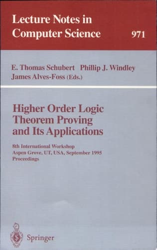 Higher Order Logic Theorem Proving and Its Applications 8th International Workshop, Aspen Grove, UT, USA, September 11 - 14, 1995. Proceedings