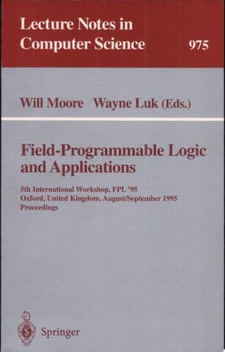 Field-Programmable Logic and Applications 5th International Workshop, FPL '95, Oxford, United Kingdom, August 29 - September 1, 1995. Proceedings