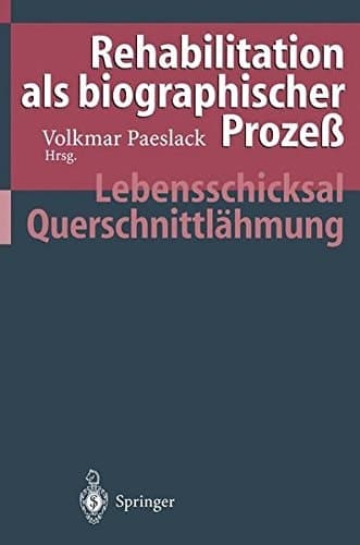Rehabilitation als biographischer Prozeß Lebensschicksal Querschnittlähmung