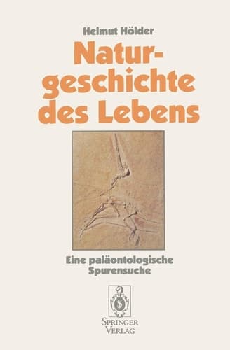 Naturgeschichte des Lebens Eine paläontologische Spurensuche