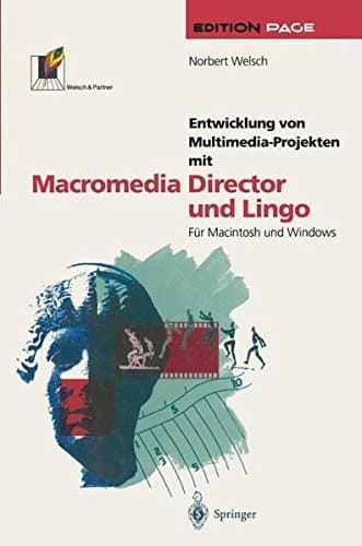 Entwicklung von Multimedia-Projekten mit Macromedia Director und Lingo Für Macintosh und Windows