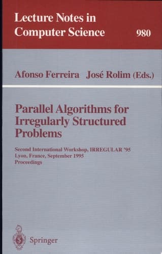 Parallel Algorithms for Irregularly Structured Problems Second International Workshop, IRREGULAR '95, Lyon, France, September 4 - 6, 1995. Proceedings