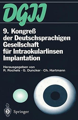 9. Kongreß der Deutschsprachigen Gesellschaft für Intraokularlinsen Implantation 17. bis 19. März 1995, Kiel