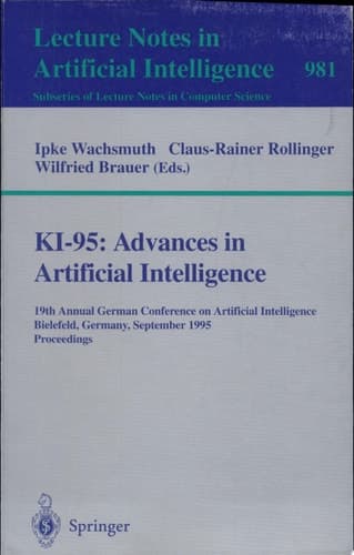 KI-95: Advances in Artificial Intelligence 19th Annual German Conference on Artificial Intelligence, Bielefeld, Germany, September 11 - 13, 1995. Proceedings