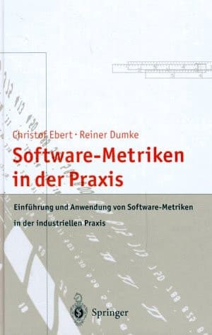 Software-Metriken in der Praxis Einführung und Anwendung von Software-Metriken in der industriellen Praxis