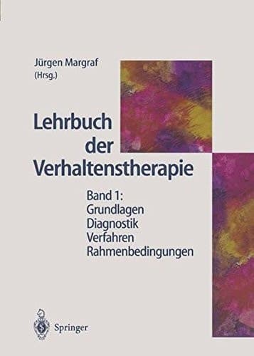 Lehrbuch der Verhaltenstherapie Band 1: Grundlagen — Diagnostik — Verfahren — Rahmenbedingungen