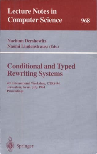 Conditional and Typed Rewriting Systems 4th International Workshop, CTRS-94, Jerusalem, Israel, July 13 - 15, 1994. Proceedings