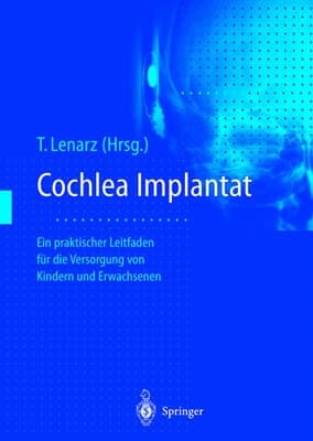 Cochlea-Implantat Ein praktischer Leitfaden für die Versorgung von Kindern und Erwachsenen