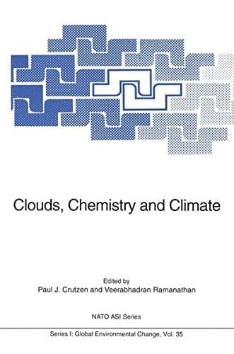 Clouds, Chemistry and Climate: Proceedings of the NATO Advanced Research Workshop "Clouds, Chemistry and Climate" Held at Ringberg, Germany, March 21-25, 1994 (Nato ASI Subseries I: Book 35)