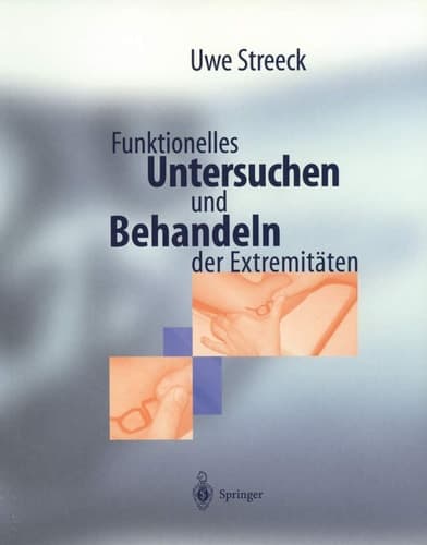 Funktionelles Untersuchen und Behandeln der Extremitäten Diagnostik- und Behandlungsschemata mit manueller Therapie und Cyriax