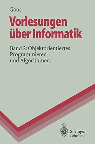 Vorlesungen über Informatik Band 2: Objektorientiertes Programmieren und Algorithmen
