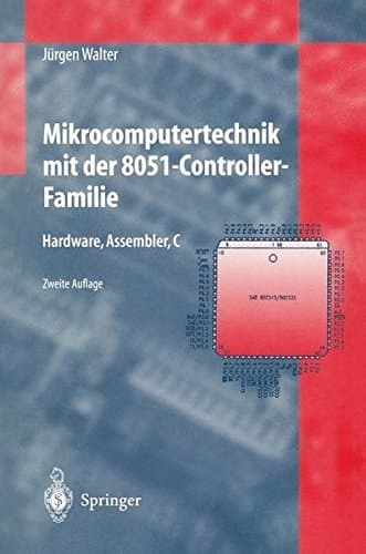 Mikrocomputertechnik mit der 8051-Controller-Familie Hardware, Assembler, C