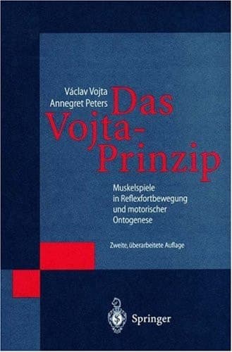 Das Vojta-Prinzip Muskelspiele in Reflexfortbewegung und motorischer Ontogenese