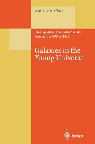 Galaxies in the Young Universe: Proceedings of a Workshop Held at Ringberg Castle, Tegernsee Germany, 22–28 September 1994. (Lecture Notes in Physics)