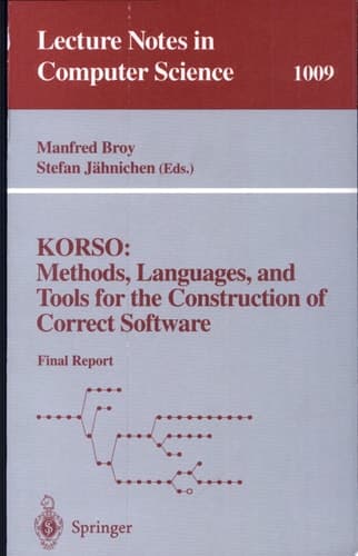 KORSO: Methods, Languages, and Tools for the Construction of Correct Software Final Report