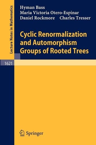 Cyclic Renormalization and Automorphism Groups of Rooted Trees (Lecture Notes in Mathematics, 1621)