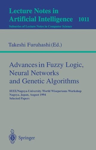 Advances in Fuzzy Logic, Neural Networks and Genetic Algorithms: IEEE/Nagoya-University World Wisepersons Workshop, Nagoya, Japan, August 9 - 10, ... (Lecture Notes in Computer Science, 1011)
