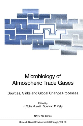 Microbiology of Atmospheric Trace Gases: Sources, Sinks and Global Change Processes (NATO ASI Series / Global Environmental Change)