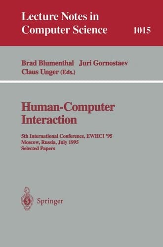 Human-Computer Interaction: 5th International Conference, EWHCI '95, Moscow, Russia, July 3-7, 1995. Selected Papers (Lecture Notes in Computer Science, 1015)