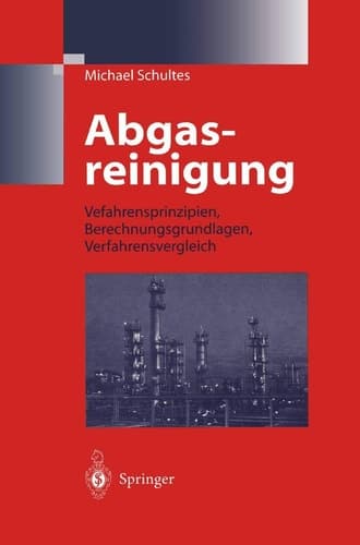Abgasreinigung Verfahrensprinzipien, Berechnungsgrundlagen, Verfahrensvergleich ; mit 23 Tabellen