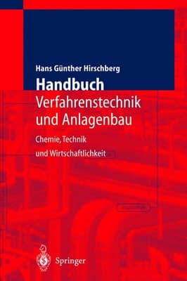 Handbuch Verfahrenstechnik und Anlagenbau Chemie, Technik und Wirtschaftlichkeit