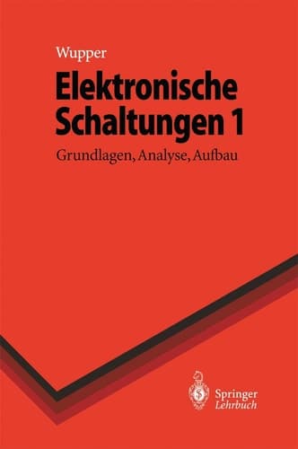 Elektronische Schaltungen 1 Grundlagen, Analyse, Aufbau
