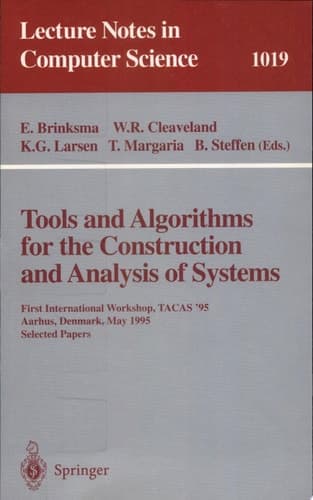 Tools and Algorithms for the Construction and Analysis of Systems First International Workshop, TACAS '95, Aarhus, Denmark, May 19 - 20, 1995. Selected Papers
