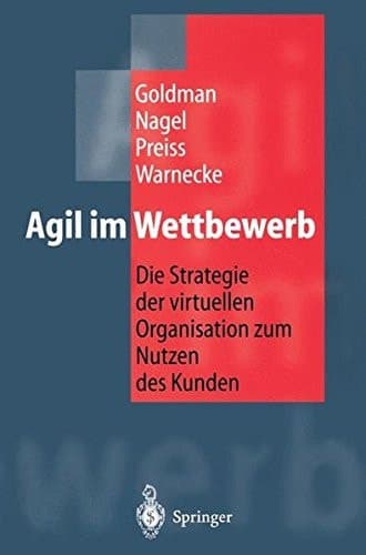 Agil im Wettbewerb Die Strategie der virtuellen Organisation zum Nutzen des Kunden