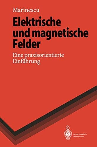 Elektrische und magnetische Felder eine praxisorientierte Einführung