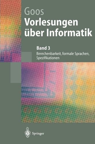 Vorlesungen über Informatik Berechenbarkeit, formale Sprachen, Spezifikationen