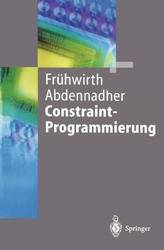 Constraint-Programmierung Grundlagen und Anwendungen