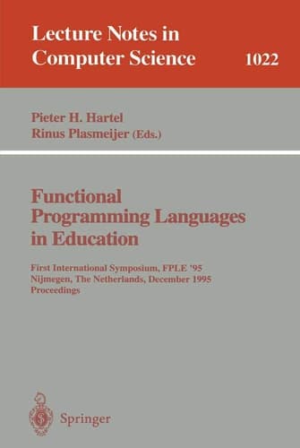 Functional Programming Languages in Education 1st International Symposium FPLE '95 Nijmegen, The Netherlands, December 4-6, 1995. Proceedings
