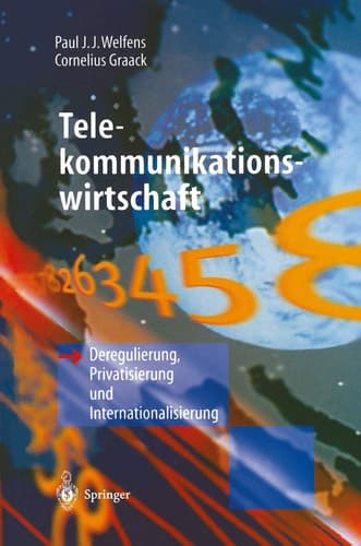 Telekommunikationswirtschaft Deregulierung, Privatisierung und Internationalisierung