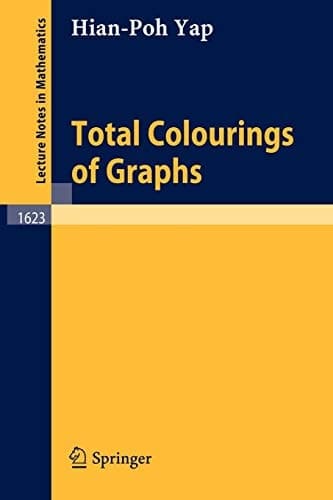 Total Colourings of Graphs (Lecture Notes in Mathematics, 1623)