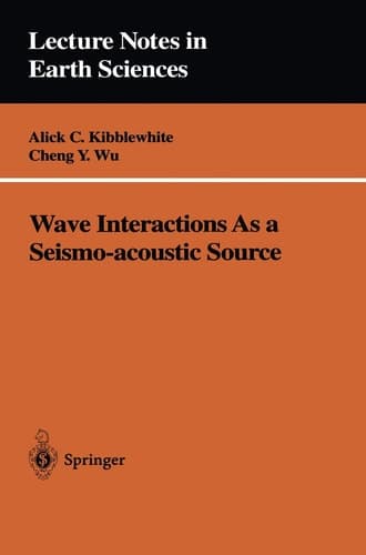 Wave Interactions As a Seismo-acoustic Source (Lecture Notes in Earth Sciences, 59)