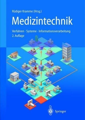 Medizintechnik — Verfahren, Systeme und Informationsverarbeitung Ein anwenderorientierter Querschnitt für Ausbildung und Praxis