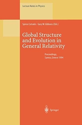 Global Structure and Evolution in General Relativity: Proceedings of the First Samos Meeting on Cosmology, Geometry and Relativity Held at Karlovassi, ... 5–7 September 1994 (Lecture Notes in Physics)