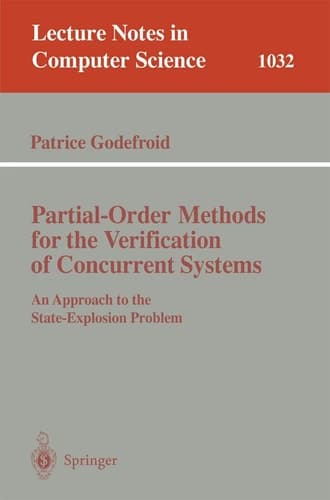 Partial-Order Methods for the Verification of Concurrent Systems: An Approach to the State-Explosion Problem (Lecture Notes in Computer Science, 1032)