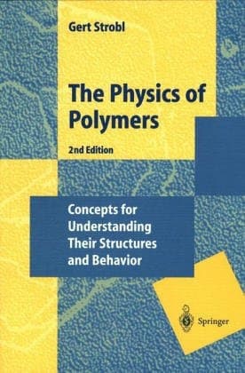 The Physics of Polymers Concepts for Understanding Their Structures and Behavior