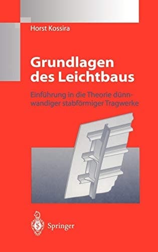 Grundlagen des Leichtbaus Einführung in die Theorie dünnwandiger stabförmiger Tragwerke