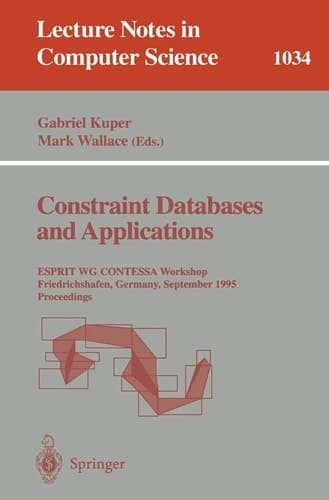 Constraint Databases and Applications ESPRIT WG CONTESSA Workshop, Friedrichshafen, Germany, September 8-9, 1995 : Proceedings